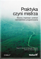 Praktyka czyni mistrza. Wzorce, inspiracje i praktyki rzemieślników programowania