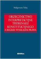 Orzecznictwo interpretacyjne Trybunału Konstytucyjnego a reguły wykładni prawa
