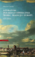 Literatura polskiego oświecenia wobec tradycji i Europy. Studia