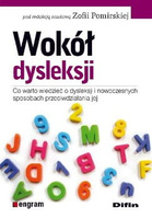 Wokół dysleksji Co warto wiedzieć o dysleksji i nowoczesnych sposobach przeciwdziałania jej