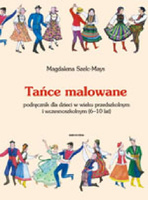 Tańce malowane. Podręcznik dla dzieci w wieku przedszkolnym i wczesnoszkolnym