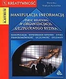 Manipulacja informacją. Public relations w organizacjach szczególnego ryzyka