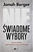 Nieświadome wybory  Ukryte czynniki wpływające na nasze zachowanie
