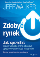 Zdobyć rynek. Jak sprzedać prawie wszystko online, stworzyć upragniony biznes i żyć marzeniami