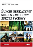 Sukces edukacyjny, sukces zawodowy, sukces życiowy