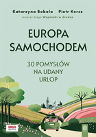Europa samochodem. 30 pomysłów na udany urlop. Wydanie 1