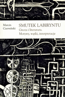 Smutek labiryntu. Gnoza i literatura. Motywy, wątki, interpretacje