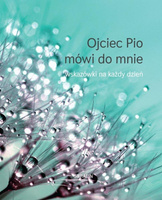 Ojciec Pio mówi do mnie - wskazówki na każdy dzień