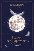 Pozwól, że ci opowiem… bajki, które nauczyły mnie, jak żyć