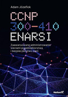 CCNP 300-410 ENARSI. Zaawansowane administrowanie