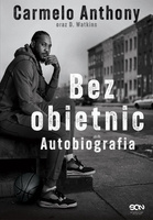 Carmelo Anthony. Bez obietnic. Autobiografia