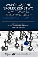 Współczesne społeczeństwo w wirtualnej rzeczywistości – wielość szans i dylematów