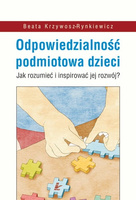 Odpowiedzialność podmiotowa dzieci  Jak rozumieć i inspirować jej rozwój?