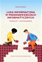 Luka informacyjna w przedsięwzięciach informatycznych. Problemy i rozwiązania