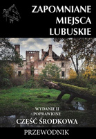 Zapomniane miejsca Lubuskie cz. środkowa w.2