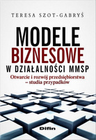 Modele biznesowe w działalności MMSP. Otwarcie i rozwój przedsiębiorstwa. Studia przypadków