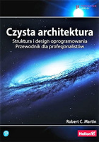 Czysta architektura. Struktura i design oprogramowania. Przewodnik dla profesjonalistów