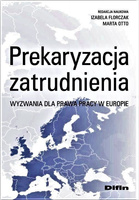 Prekaryzacja zatrudnienia Wyzwania dla prawa pracy w Europie