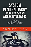 System penitencjarny wobec wyzwań wielokulturowości Studium diagnostyczne