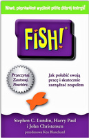 FISH! Jak polubić swoją pracę i skutecznie zarządzać zespołem
