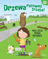Drzewa ratować trzeba!. Mała Czesia pomaga...