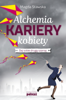 Alchemia kariery kobiety. Daj sobie drugą szansę