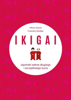 IKIGAI. Japoński sekret długiego i szczęśliwego..