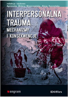 Interpersonalna trauma. Mechanizmy i konsekwencje