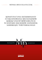 Konstytucyjne determinanty...  Konstytucyjne determinanty funkcjonowania mechanizmów korekcyjno-wyrównawczych w systemie dochodów jednostek samorządu terytorialnego