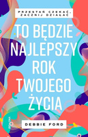 To będzie najlepszy rok twojego życia