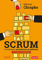 Scrum. O zwinnym zarządzaniu projektami. Wydanie II rozszerzone