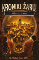 Miasto żaru. Kroniki żaru. Tom 1