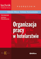 Organizacja pracy w hotelarstwie Podręcznik [Mitura Elżbieta, Koniuszewska Elżbieta]