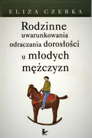 Rodzinne uwarunkowania odraczania dorosłości u młodych mężczyzn