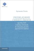 Przekładanie obrazu świata. Językowy obraz świata w przekładzie artystycznym