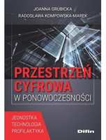 Przestrzeń cyfrowa w ponowoczesności. Jednostka, technologia, profilaktyka