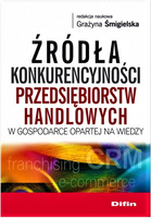 Źródła konkurencyjności przedsiębiorstw handlowych w gospodarce opartej na wiedzy