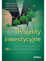 Projekty inwestycyjne. Jak nie wpaść w pułapkę (nie)zrównoważonego rozwoju