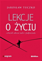 Lekcje o życiu. Człowiek sukcesu radzi i podpowiada