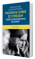 Podmiotowe uwarunkowania radzenia sobie ze stresem osób z uszkodzonym słuchem