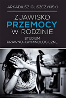 Zjawisko przemocy w rodzinie Studium prawno-kryminologicze