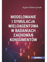 Modelowanie i symulacja wieloagentowa w badaniach zachowań konsumentów