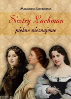 Siostry Lachman - piękne nieznajome. M.Jastrzębska