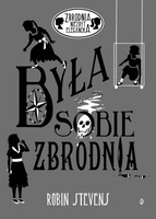 Była sobie zbrodnia. Zbrodnia niezbyt elegancka, Robin Stevens