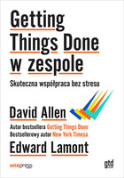 Getting Things Done w zespole. Skuteczna współpraca bez stresu
