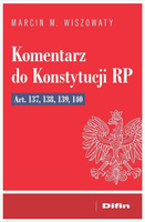 Komentarz do Konstytucji RP art. 137, 138, 139, 14