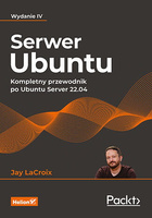 Serwer Ubuntu. Kompletny przewodnik po Ubuntu Server 22.04. Wydanie IV