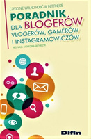 Poradnik dla blogerów, vlogerów, gamerów i instagramowiczów. Czego nie wolno robić w Internecie