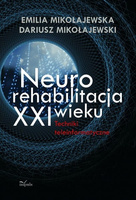 Neurorehabilitacja XXI wieku Techniki teleinformatyczne