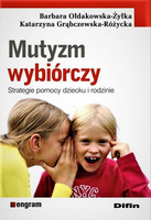 Mutyzm wybiórczy. Strategie pomocy dziecku i rodzinie
